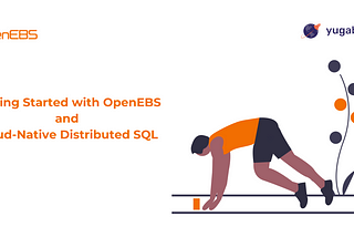Getting Started with OpenEBS and Cloud-Native Distributed SQL