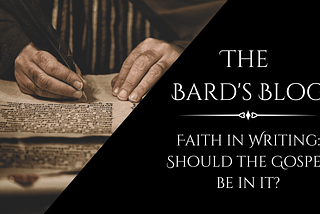 Faith in Writing: Should the Gospel be in it?