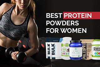 The Best Protein Powders for Women