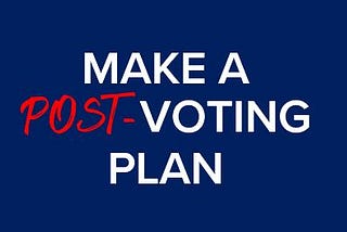 Make a (Post-) Voting Plan