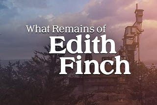 Bu Harika Deneyim için Teşekkürler: What Remains Of Edith Finch