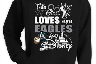 This Girl Loves Her Philadelphia Eagles And Mickey Disney T-Shirt