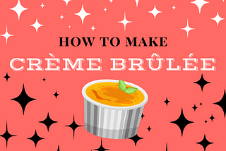 How to Make Crème Brûlée