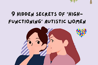 9 Hidden Secrets Of ‘High-Functioning’ Autistic Women