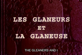 Agnès Varda’s The Gleaners & I: A Documentary Filmmaking Masterclass