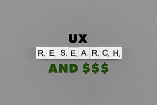 UX research and money.