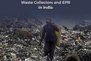 Waste Collectors and EPR in India