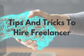 How To Hire Freelancer (Tips & Tricks):