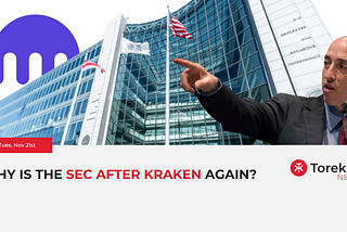 Why is the SEC after Kraken again? — 21st November 2023