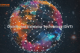 Unlocking the Future of Decentralized Staking: A Dive into Distributed Validator Technology (DVT)