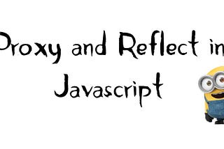 Proxy and Reflect in Javascript | Part 2