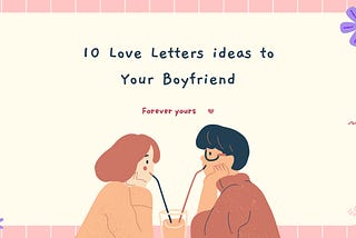 10 Best Love Letters To Show Your Love For Him