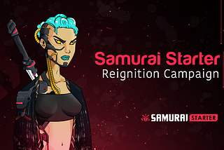 Samurai Starter Reignition Campaign