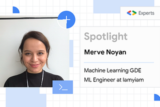 Merve Noyan: giving women in Machine Learning a voice