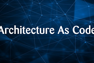 Architecture Modelling & Diagramming As Code