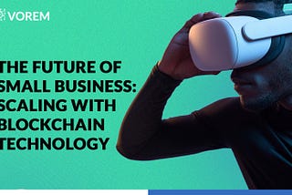 The Future of Small Business: Scaling With Blockchain Technology.