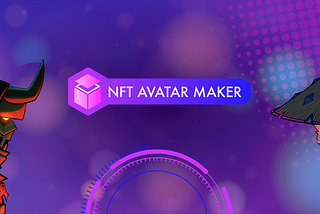 Everything You Need to Know About the NFT Avatar Maker
