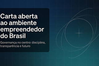 Carta aberta ao ambiente empreendedor do Brasil