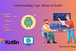 Understanding Type Aliases in Kotlin: A Simple Guide