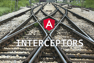 How to work with HTTP Interceptors in Angular