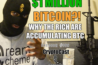 $1 MILLION BITCOIN? Why the Rich Are Accumulating BTC | CryptoCast 009 Presented by Cream Scheme