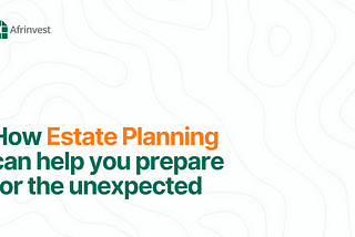 How Estate Planning can help you prepare for the unexpected