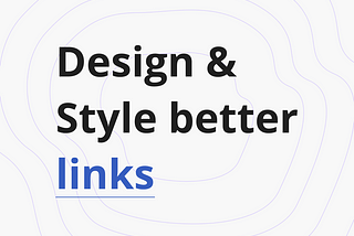 How to design and style better links?