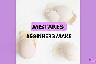 Mistakes beginners make