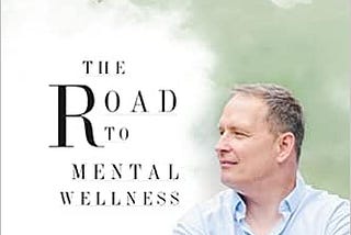 Free Chapter of My Book — The Road To Mental Wellness