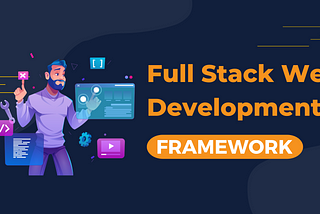 Top 10 Full Stack Web Development Frameworks