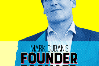 Welcome to Mark Cuban’s Founder Focused