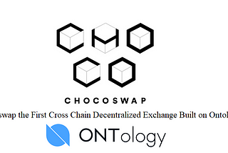 Chocoswap — Best Alternative For Uniswap Powered By Ontology Network