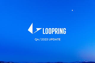 Loopring Quarterly Update (Q4/2023)