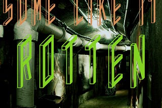 Some Like It Rotten