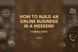 How to Build an Online Business in A Weekend