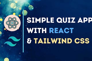 Simple Quiz Application Using React Hook and TailwindCSS