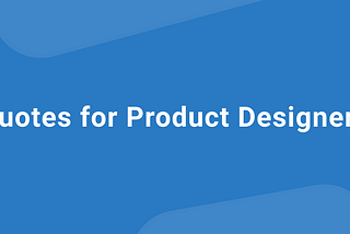 Quotes that product designers can use