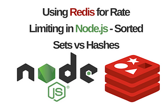 Using Redis for Rate Limiting in Node.js — Sorted Sets vs Hashes