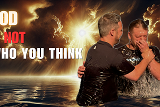 God Is Not Who You Think