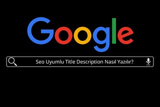 Seo Uyumlu Title Description Nasıl Yazılır?