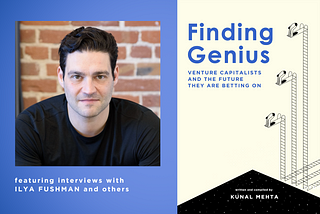 Finding Genius: Ilya Fushman, Kleiner Perkins