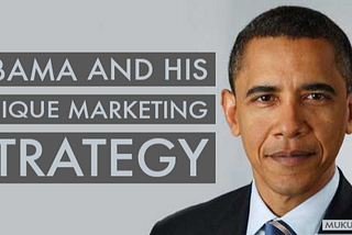 Obama and His Unique Marketing Strategy