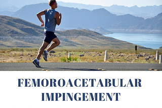 Femoroacetabular impingement and physiotherapy: A real pain in the hip