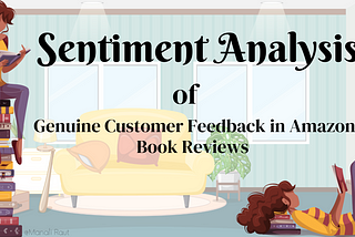 Sentiment Analysis of Genuine Customer Feedback in Amazon Book Reviews —NLP, VADER {Part 2}