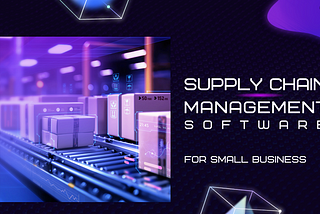 Supply Chain Management software Development for small businesses
