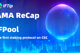 AMA ReCap：IFPool，The first staking protocol on CSC