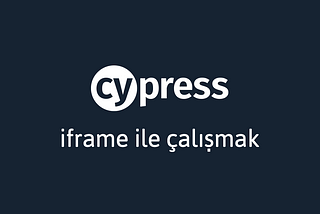 Cypress İpuçları #2: Iframe ile Çalışmak