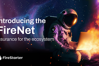 Introducing FireStarter’s New Insurance Policy: FireNet
