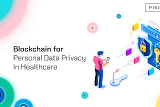 Blockchain for Personal Data Privacy in Healthcare