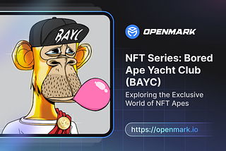 NFT Series: Bored Ape Yacht Club (BAYC)- Exploring the Exclusive World of NFT Apes